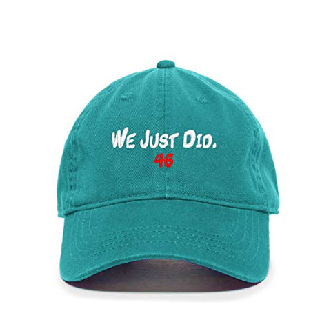 We Just Did 46th President Baseball Cap Embroidered Cotton Adjustable Dad Hat