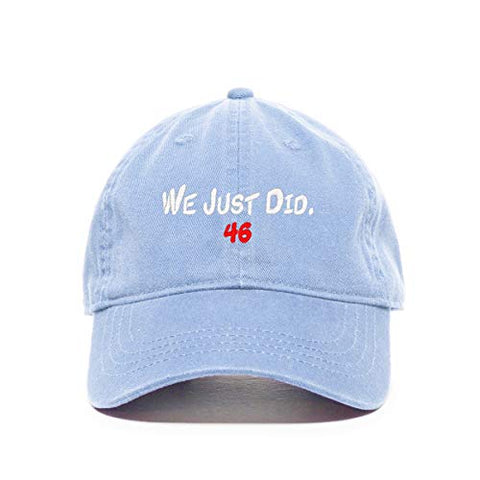 We Just Did 46th President Baseball Cap Embroidered Cotton Adjustable Dad Hat