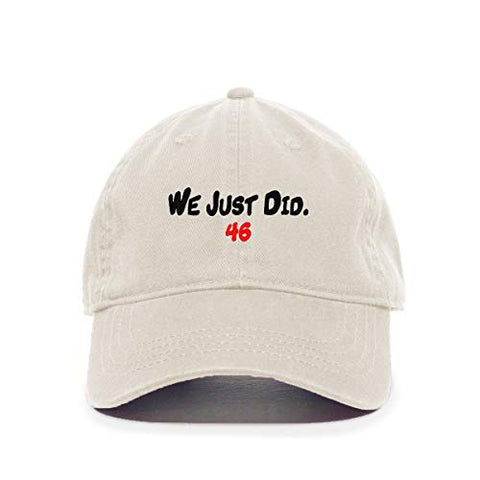 We Just Did 46th President Baseball Cap Embroidered Cotton Adjustable Dad Hat