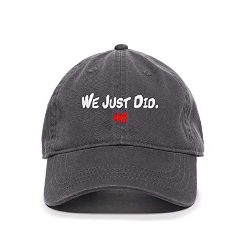 We Just Did 46th President Baseball Cap Embroidered Cotton Adjustable Dad Hat