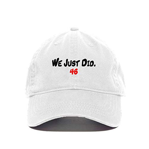 We Just Did 46th President Baseball Cap Embroidered Cotton Adjustable Dad Hat