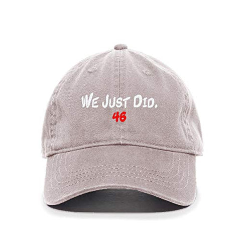 We Just Did 46th President Baseball Cap Embroidered Cotton Adjustable Dad Hat